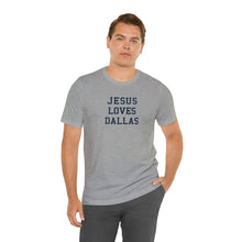 Load image into Gallery viewer, Jesus Loves Dallas
