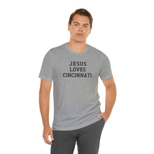 Load image into Gallery viewer, Jesus Loves Cincinnati
