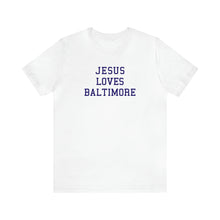 Load image into Gallery viewer, Jesus Loves Baltimore
