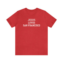 Load image into Gallery viewer, Jesus Loves San Francisco
