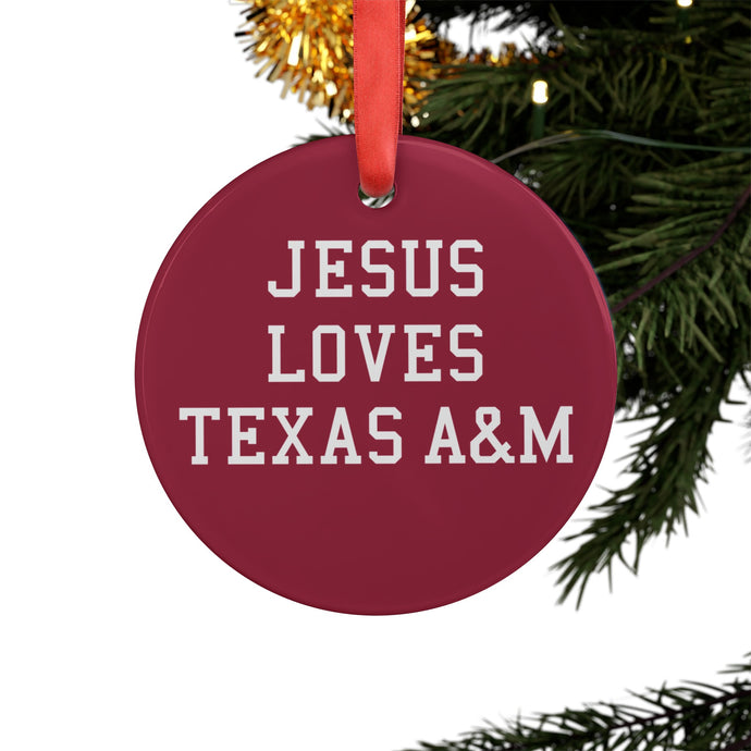 Jesus Loves Texas A&M - Acrylic Ornament