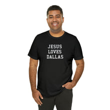 Load image into Gallery viewer, Jesus Loves Dallas
