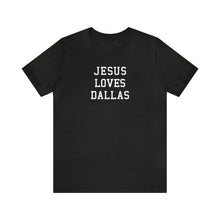 Load image into Gallery viewer, Jesus Loves Dallas
