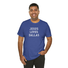 Load image into Gallery viewer, Jesus Loves Dallas
