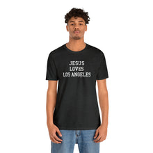 Load image into Gallery viewer, Jesus Loves Los Angeles
