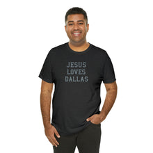 Load image into Gallery viewer, Jesus Loves Dallas
