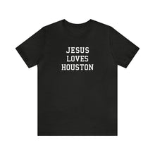 Load image into Gallery viewer, Jesus Loves Houston

