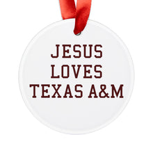 Load image into Gallery viewer, Jesus Loves Texas A&amp;M - Acrylic Ornament
