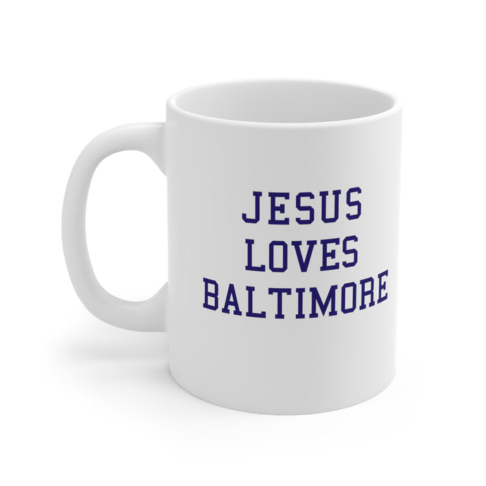Jesus Loves Baltimore - Ceramic Mug 11oz