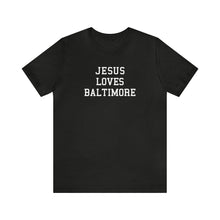 Load image into Gallery viewer, Jesus Loves Baltimore
