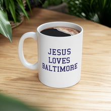 Load image into Gallery viewer, Jesus Loves Baltimore - Ceramic Mug 11oz

