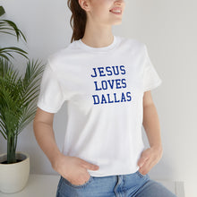 Load image into Gallery viewer, Jesus Loves Dallas
