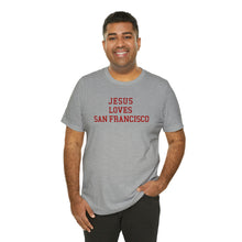 Load image into Gallery viewer, Jesus Loves San Francisco
