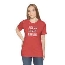 Load image into Gallery viewer, Jesus Loves Brown
