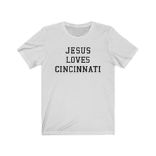 Load image into Gallery viewer, Jesus Loves Cincinnati
