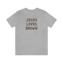 Load image into Gallery viewer, Jesus Loves Brown
